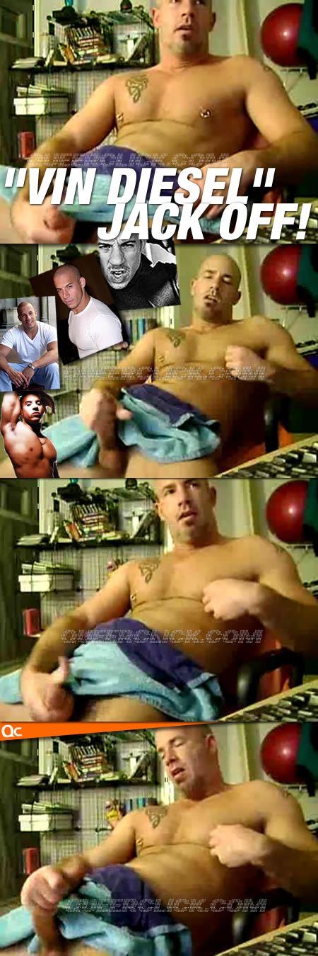 Vin Diesel Jacks Off!