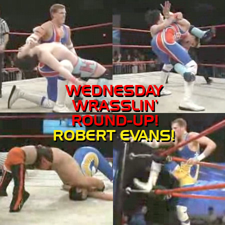 Wednesday Wrasslin' Round-Up: Robert Evans