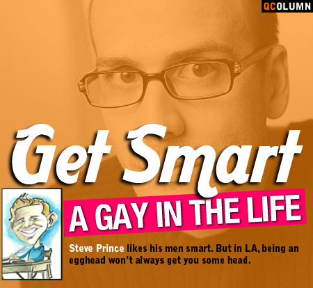 QColumn: A Gay In The Life: Get Smart
