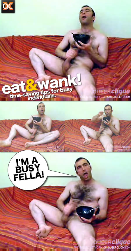 Running outta time? Eat and jack off at the same time!