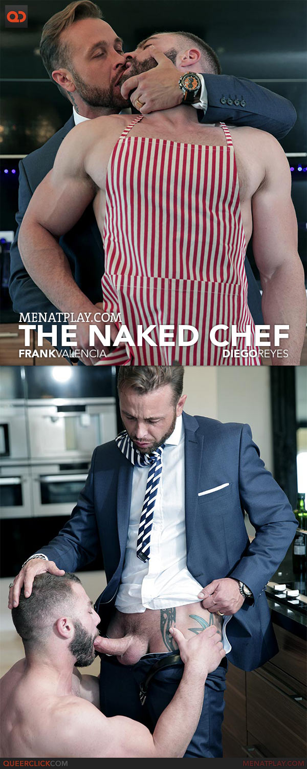 MenAtPlay: The Naked Chef - Frank Valencia and Diego Reyes