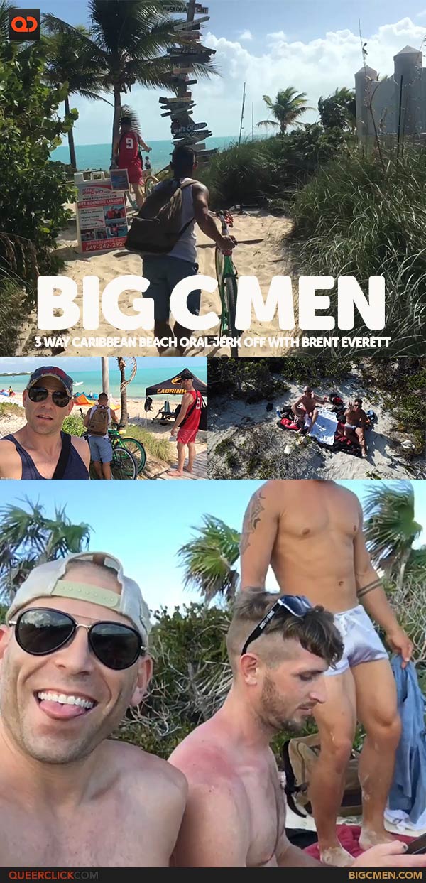 The Big C Men: 3 Way Caribbean Beach Oral Jerk off with Brent Everett