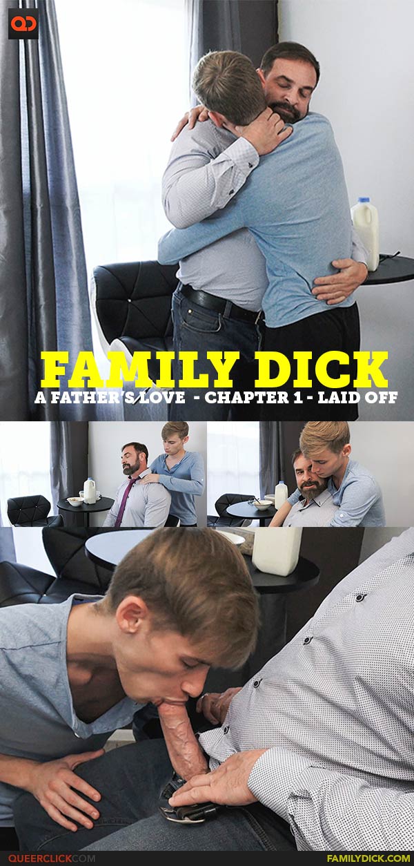 Family Dick: A Father’s Love  - Chapter 1 - Laid Off
