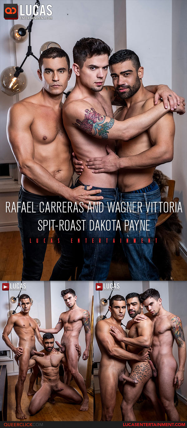 Lucas Entertainment: Rafael Carreras, Dakota Payne and Wagner Vittoria - Bareback Threesome