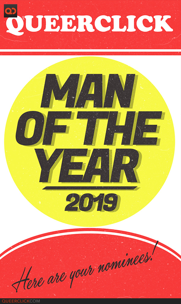 QueerClick’s Man Of The Year 2019 – Here Are Your Nominees!