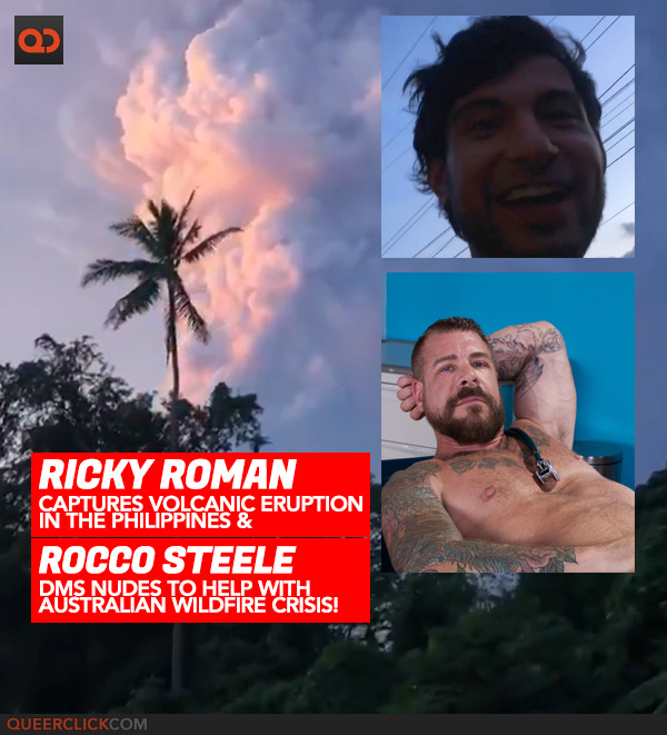 Ricky Roman Captures The Volcanic Eruption in The Philippines And Rocco Steele Offers His Nudes To Help Efforts In The Australian Wildfire!