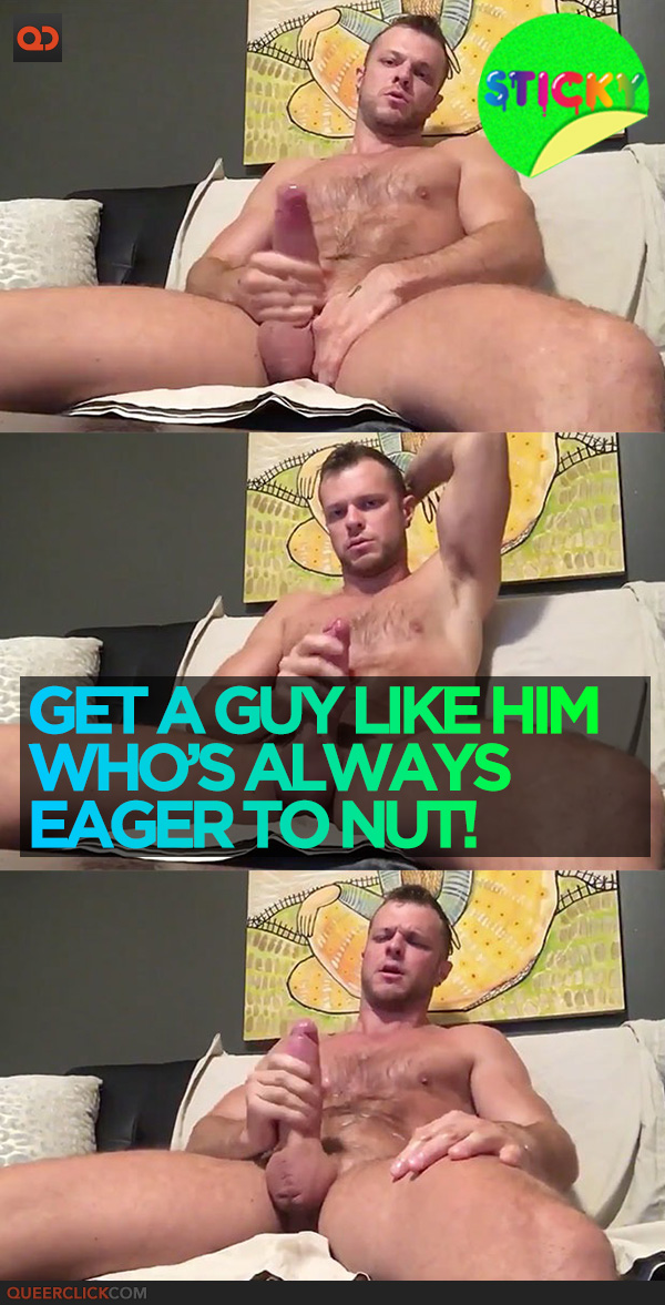 Get A Guy Like Him Who's Always Eager To Nut!