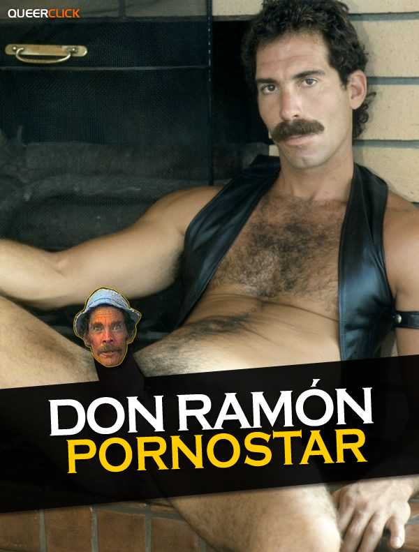 Fue Don Ramón un Porno Star?