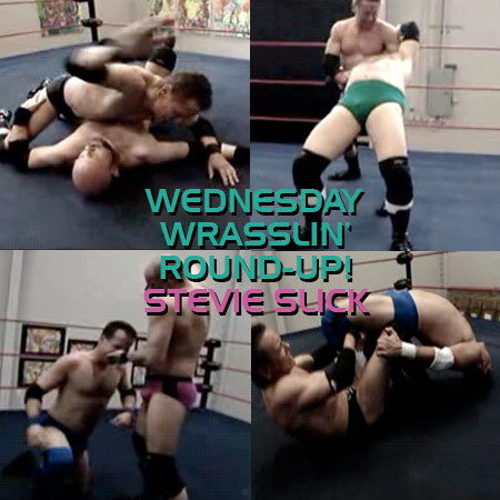 Wednesday Wrasslin' Round-Up: Stevie Slick