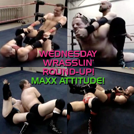 Wednesday Wrasslin' Round-Up: Maxx Attitude