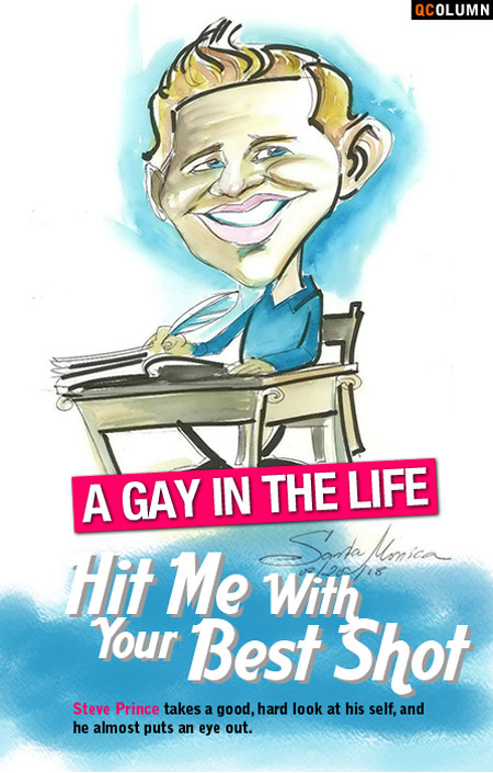 QColumn: A Gay In The Life: Hit Me With Your Best Shot