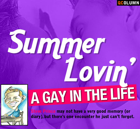QColumn: A Gay In The Life: Summer Lovin'
