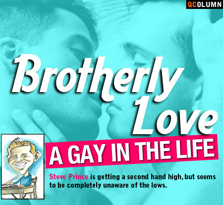 QColumn: A Gay In The Life - Brotherly Love