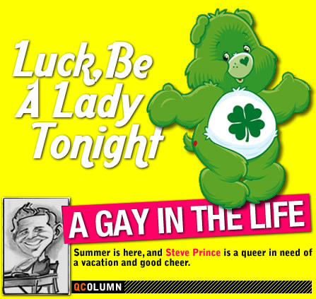 QColumn: A Gay In The Life: Luck, Be A Lady Tonight