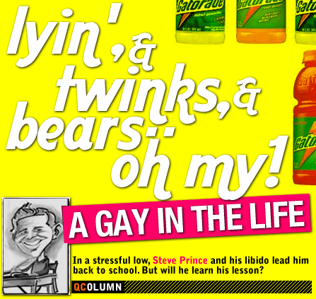 QColumn: A Gay In The Life: Lyin', & Twinks, & Bears—Oh My!