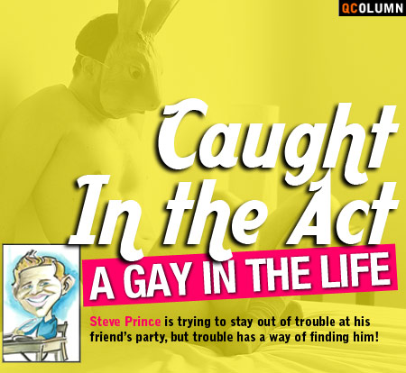 QColumn: A Gay In The Life: Caught In The Act
