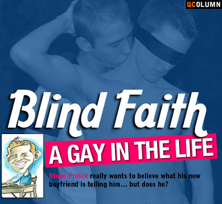 QColumn: A Gay In The Life: Blind Faith