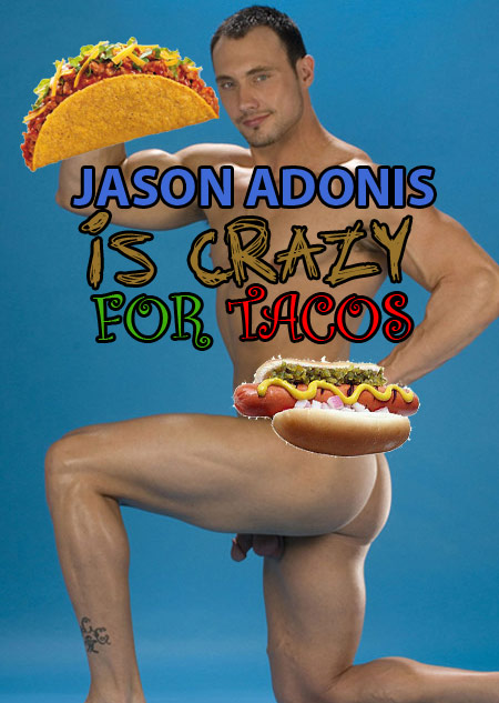 Jason Adonis Is Crazy For Tacos