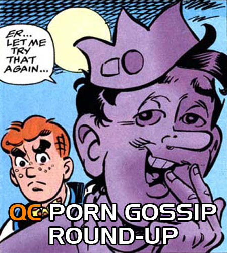 QC Porn Gossip Round-Up