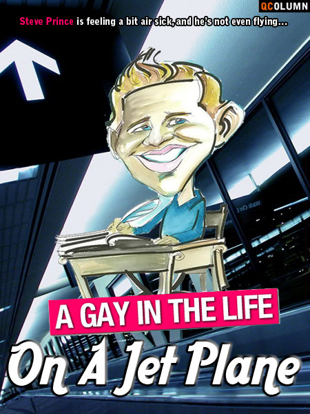 QColumn: A Gay In The Life: On A Jet Plane