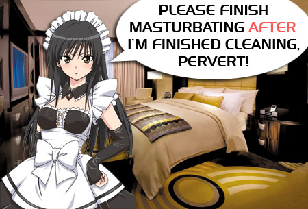 Let The Maid Clean Up Before You Make It Dirty Again