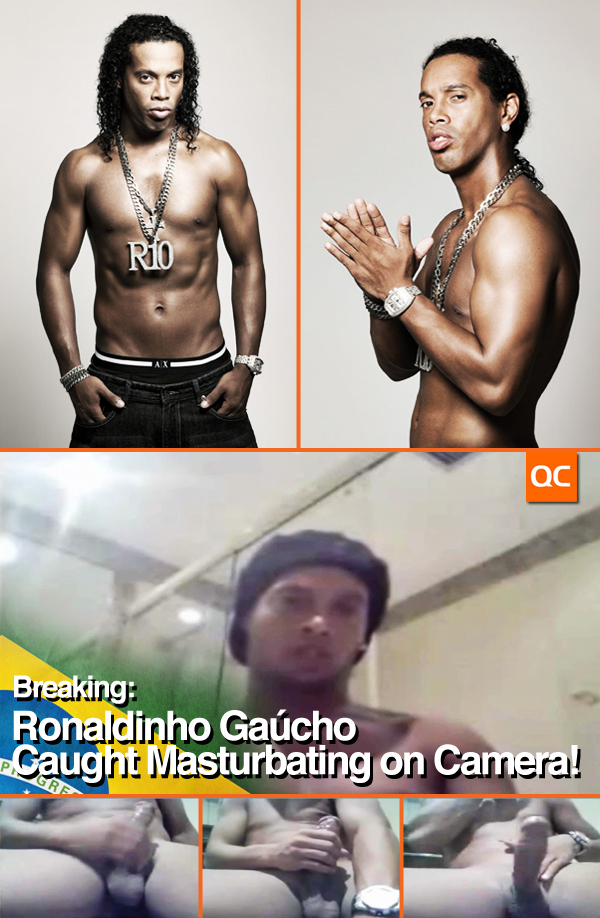 Breaking: Ronaldinho Gaúcho Caught Masturbating on Camera!