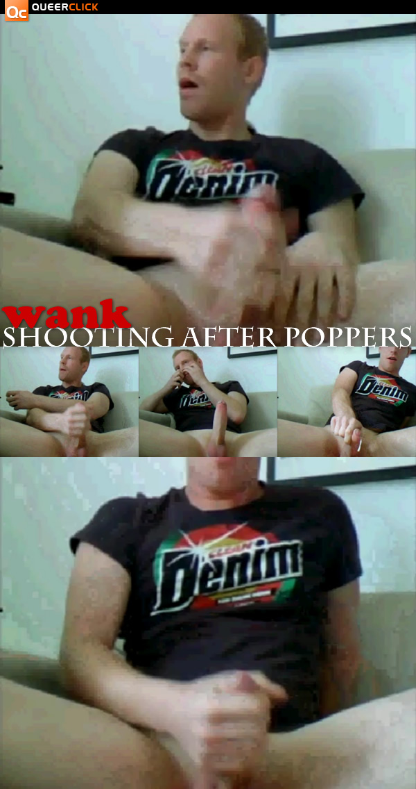 Wank: Shooting After Poppers