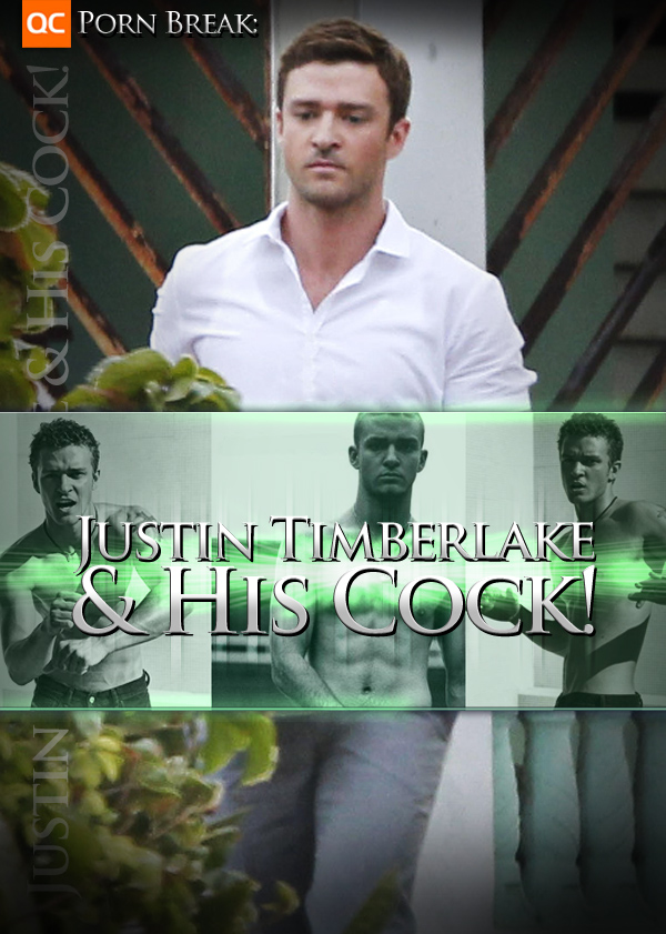 Porn Break: Justin Timberlake & His Cock!