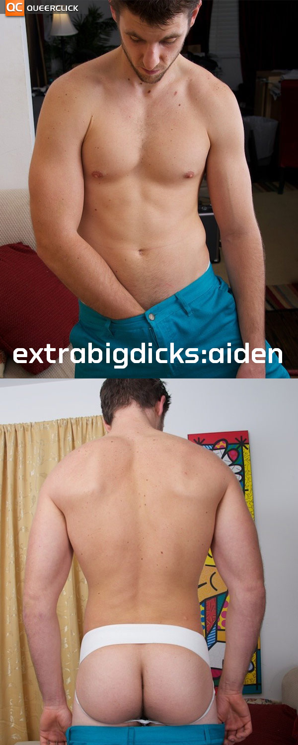 Aiden has an Extra Big Dick
