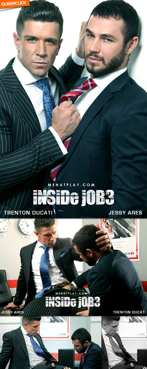 Men At Play: Inside Job 3 - Trenton Ducati and Jessy Ares