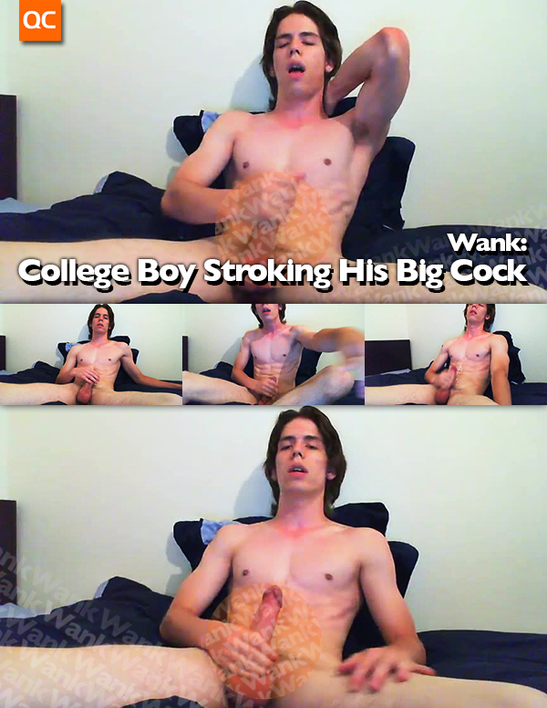 Wank: College Boy Stroking His Big Cock