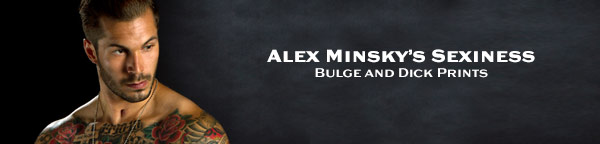Alex Minsky is sexy as fuck!