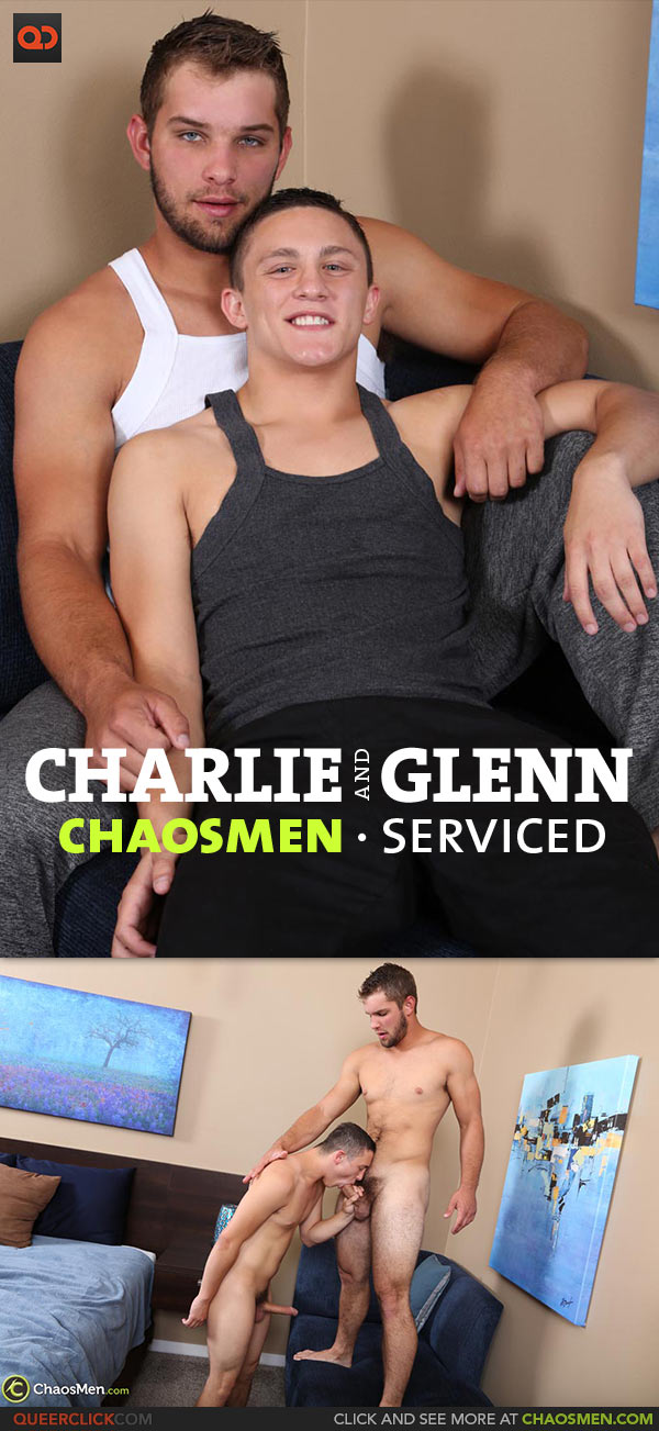 ChaosMen: Charlie and Glenn - Serviced