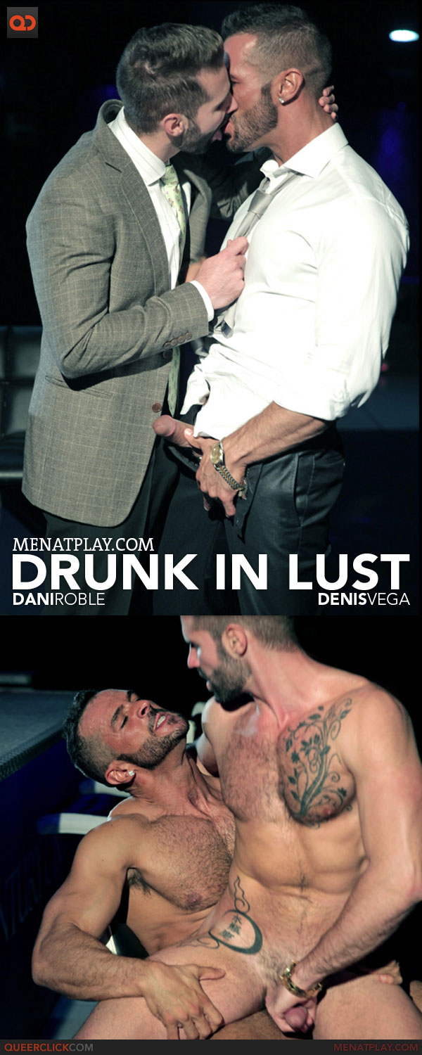 Men At Play: Drunk In Lust - Dani Roble and Denis Vega