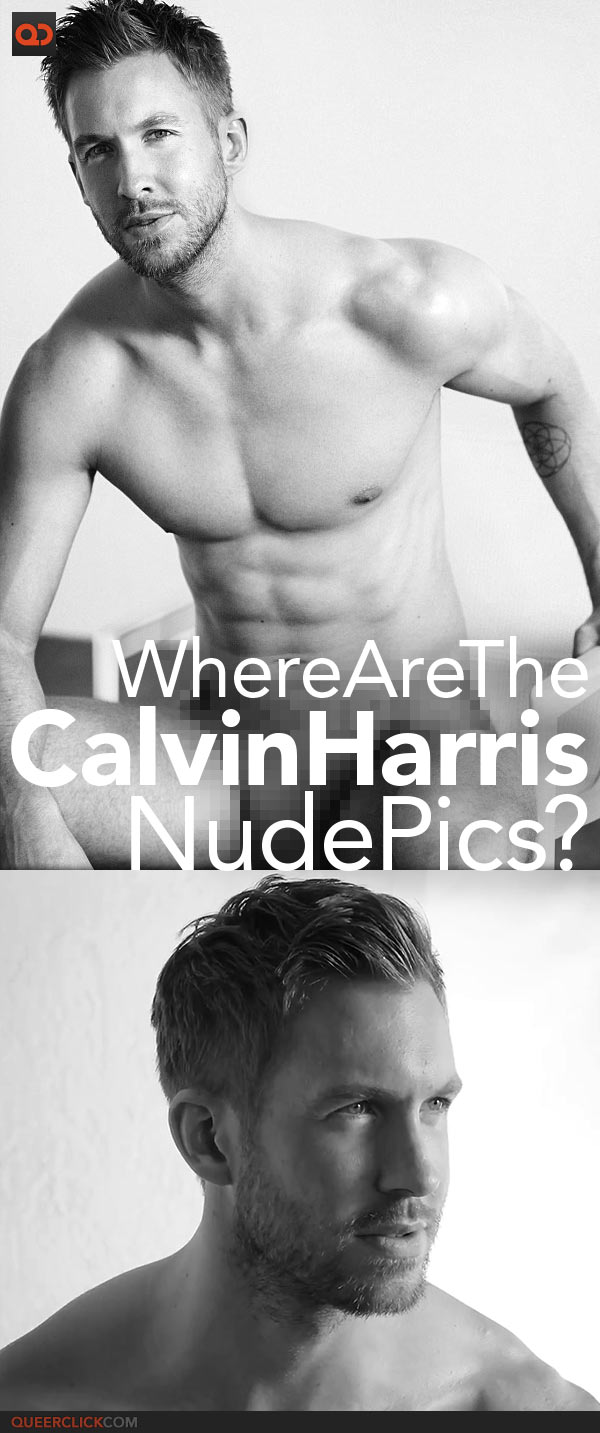 QC Wants To Know: Where Are The Calvin Harris Nude Pics?