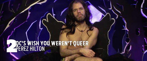 QC's Wish You WEREN'T Queer: Perez Hilton
