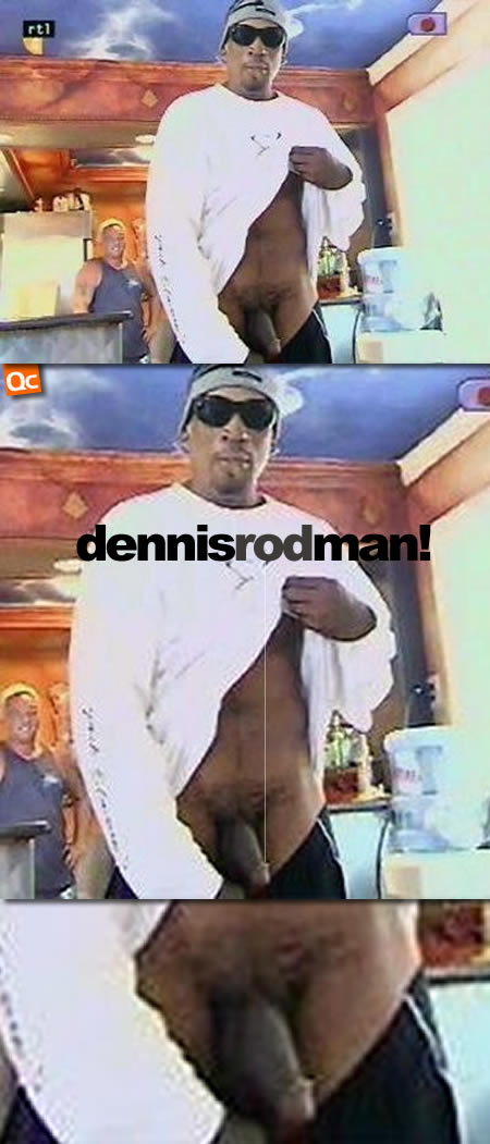 Dennis Rodman's dick!