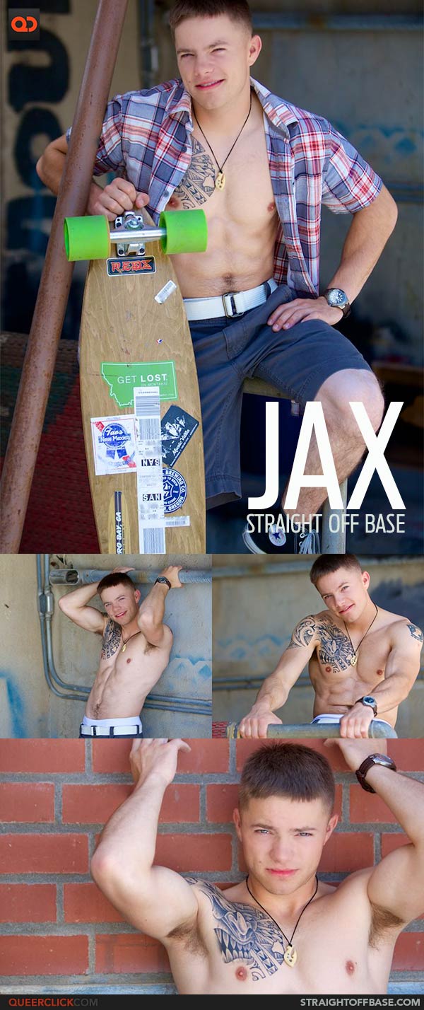 Straight Off Base: Jax