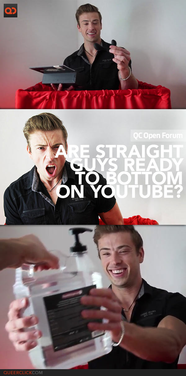 QC Open Forum: Are Straight Guys Ready To Bottom On YouTube?