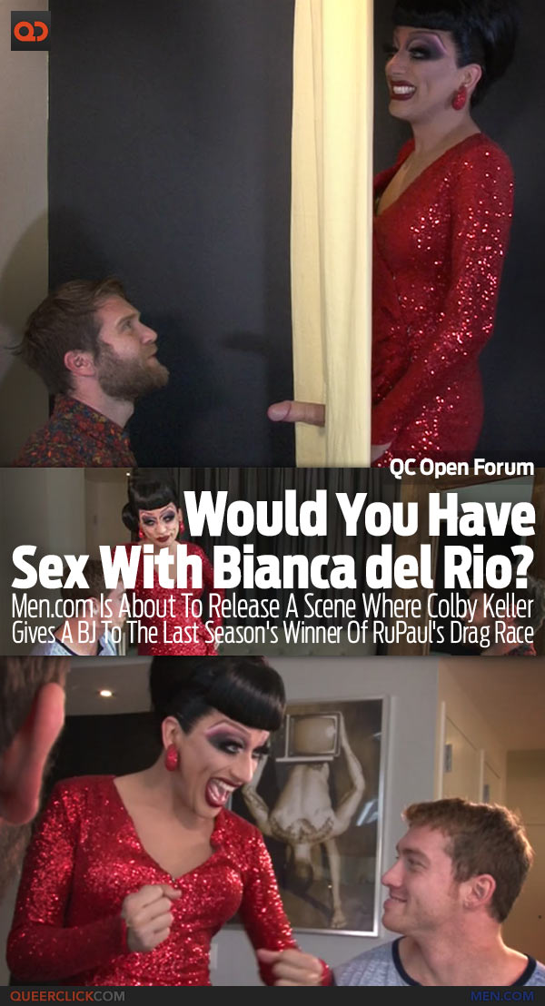 QC Open Forum: Would You Have Sex With Bianca Del Rio?
