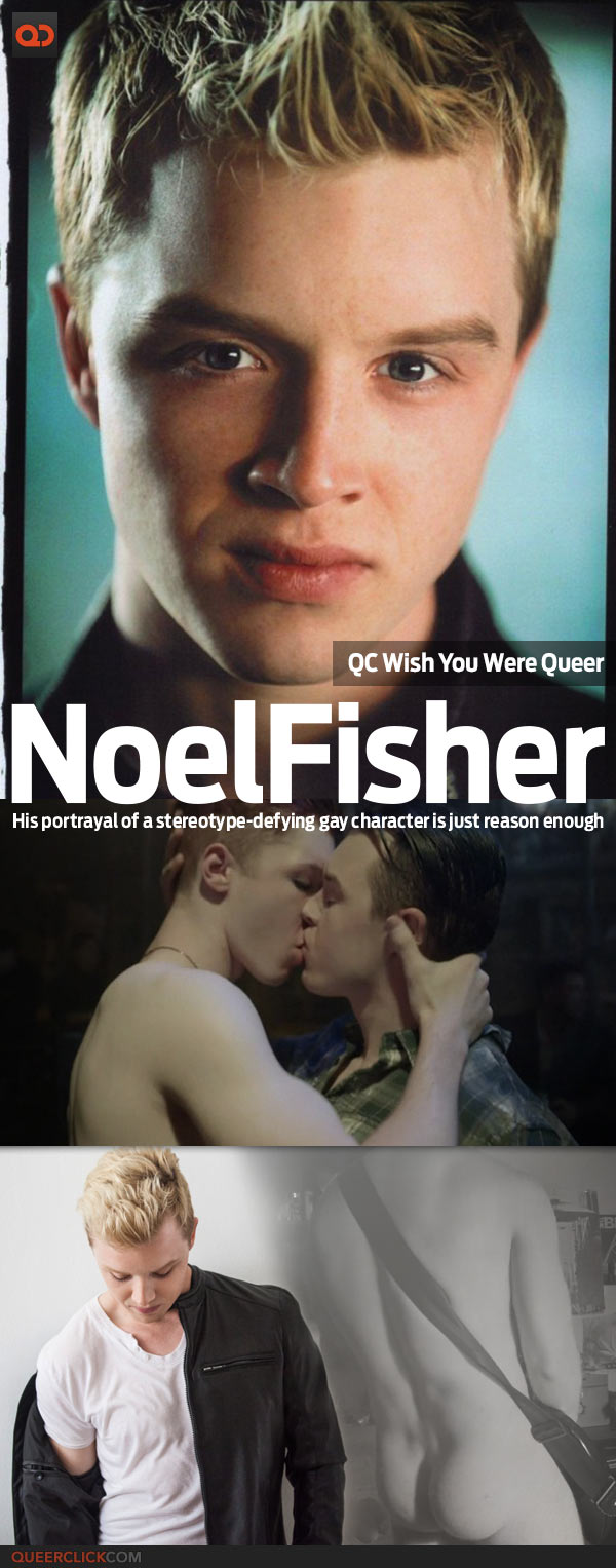 QC's Wish You Were Queer: Noel Fisher