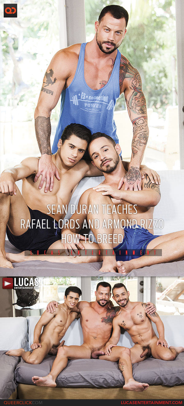 Lucas Entertainment: Sean Duran Teaches Rafael Lords And Armond Rizzo How to Breed