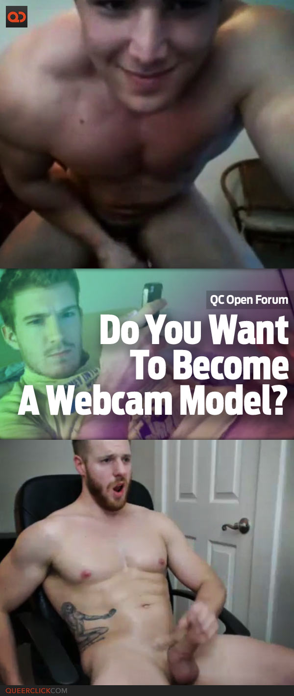 QC Open Forum: Do You Want To Become A Webcam Model?