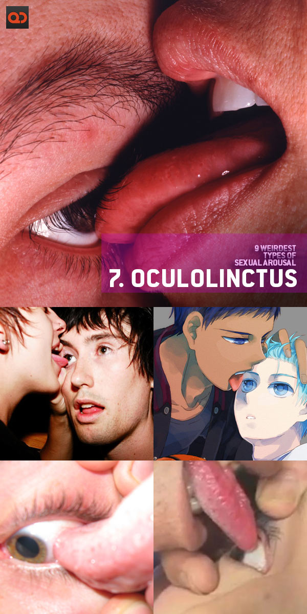 QC's 9 Weirdest Types Of Sexual Arousal - 07 oculolinctus