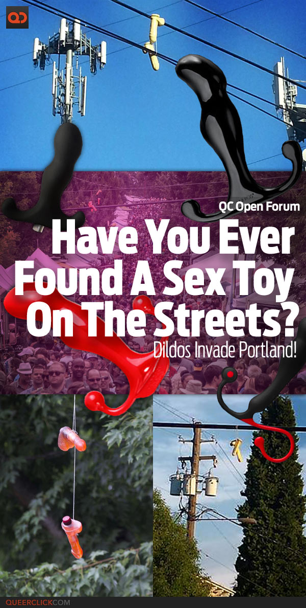 QC Open Forum: Dildos Invade Portland, Have You Ever Found A Sex Toy On The Streets?