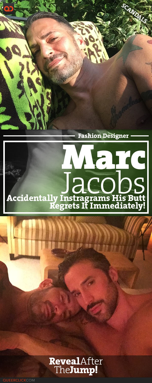 QC Scandals: Marc Jacobs Accidentally Instragrams His Butt, Regrets it Immediately!