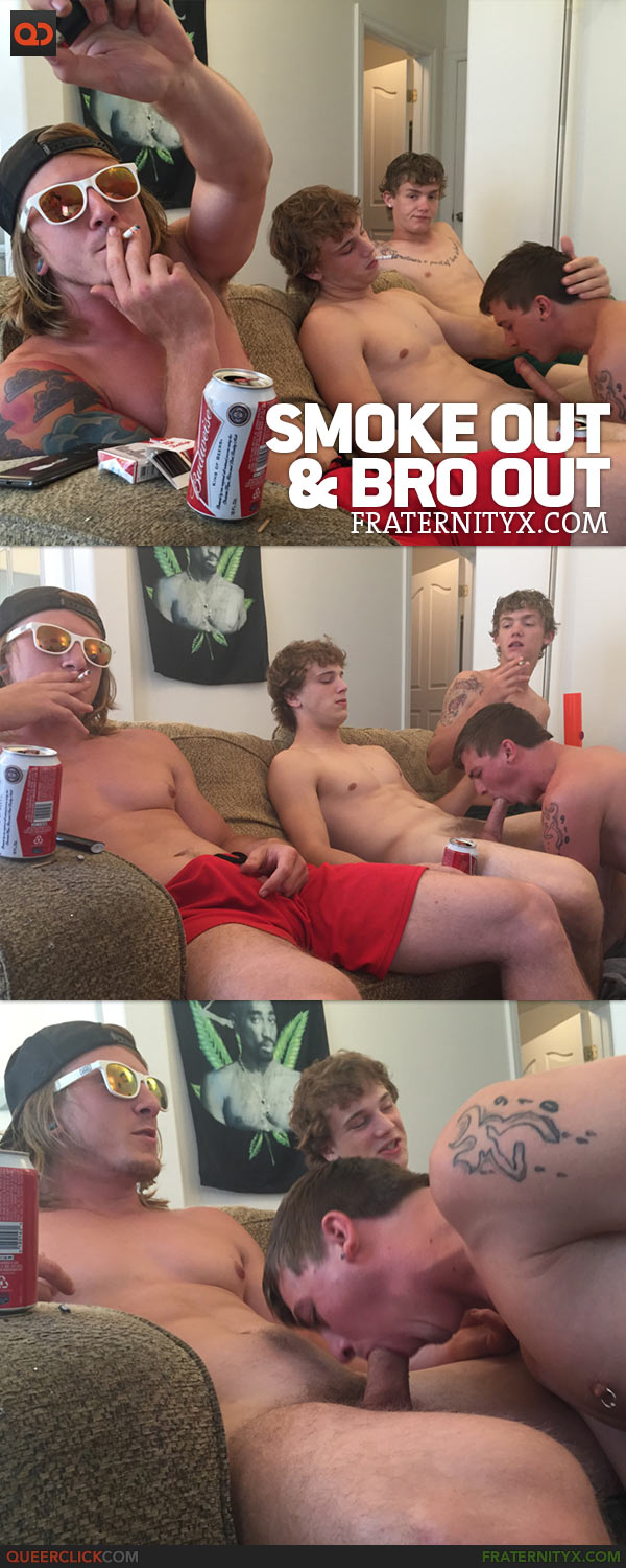 FraternityX: Smoke Out & Bro Out