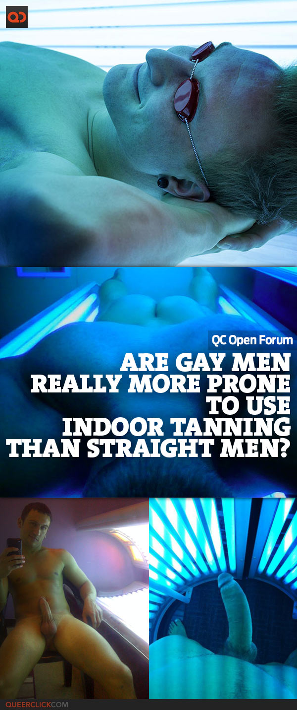 QC Open Forum: Are Gay Men Really More Prone To Use Indoor Tanning Than Straight Men?