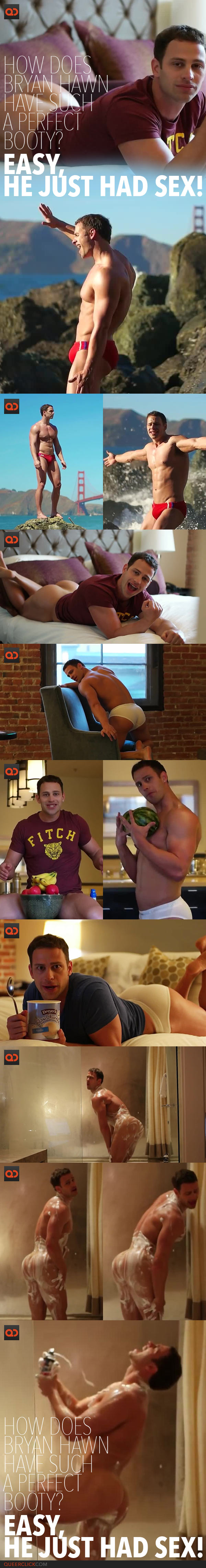How Does Bryan Hawn Have Such A Perfect Booty? Easy, He Just Had Sex!