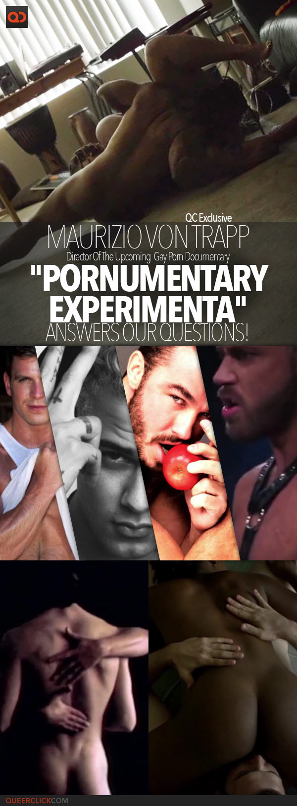 
QC Exclusive: Maurizio Von Trapp, Director Of The Upcoming Gay Porn Documentary “Pornumentary Experimenta”, Answer Our Questions!